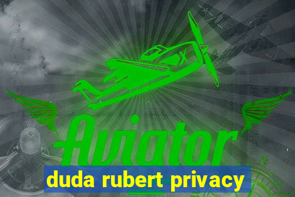 duda rubert privacy